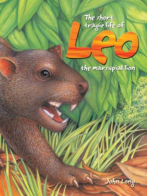 cover image of The Short, Tragic Life of Leo the Marsupial Lion